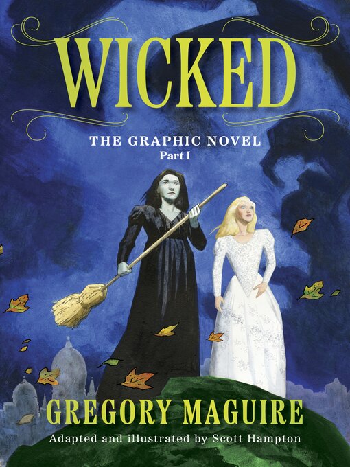 Title details for Wicked: The Graphic Novel, Part I by Gregory Maguire - Available